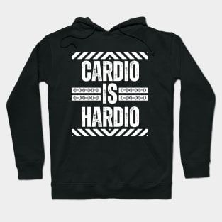 Cardio Is Hardio - Funny Fitness Jokes - Exercise Humor Hoodie